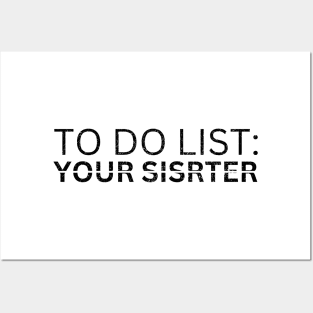 TO DO LIST YOUR SISTER Posters and Art